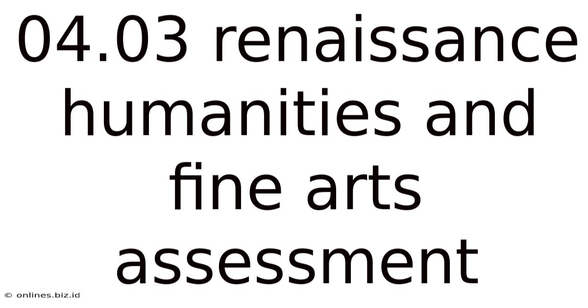 04.03 Renaissance Humanities And Fine Arts Assessment