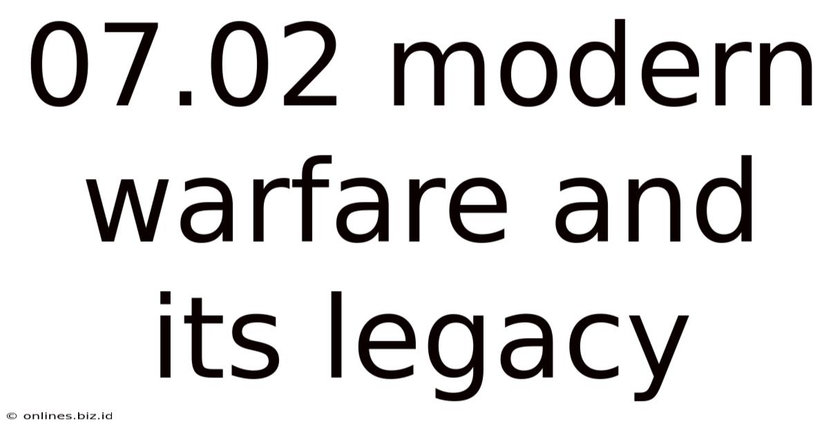 07.02 Modern Warfare And Its Legacy