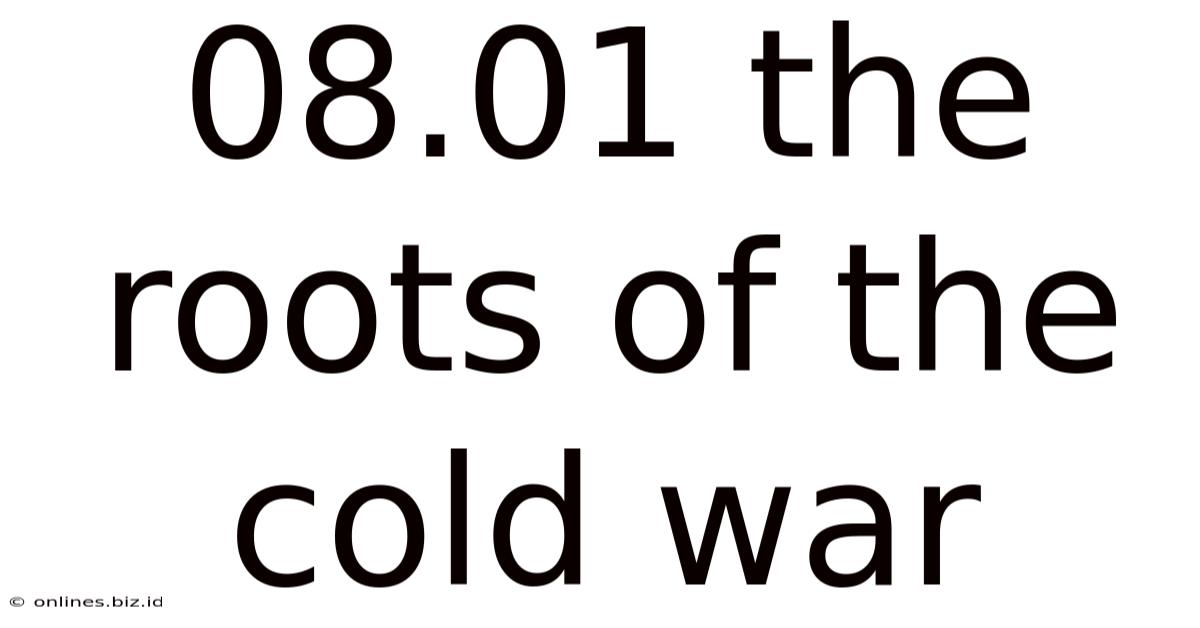 08.01 The Roots Of The Cold War