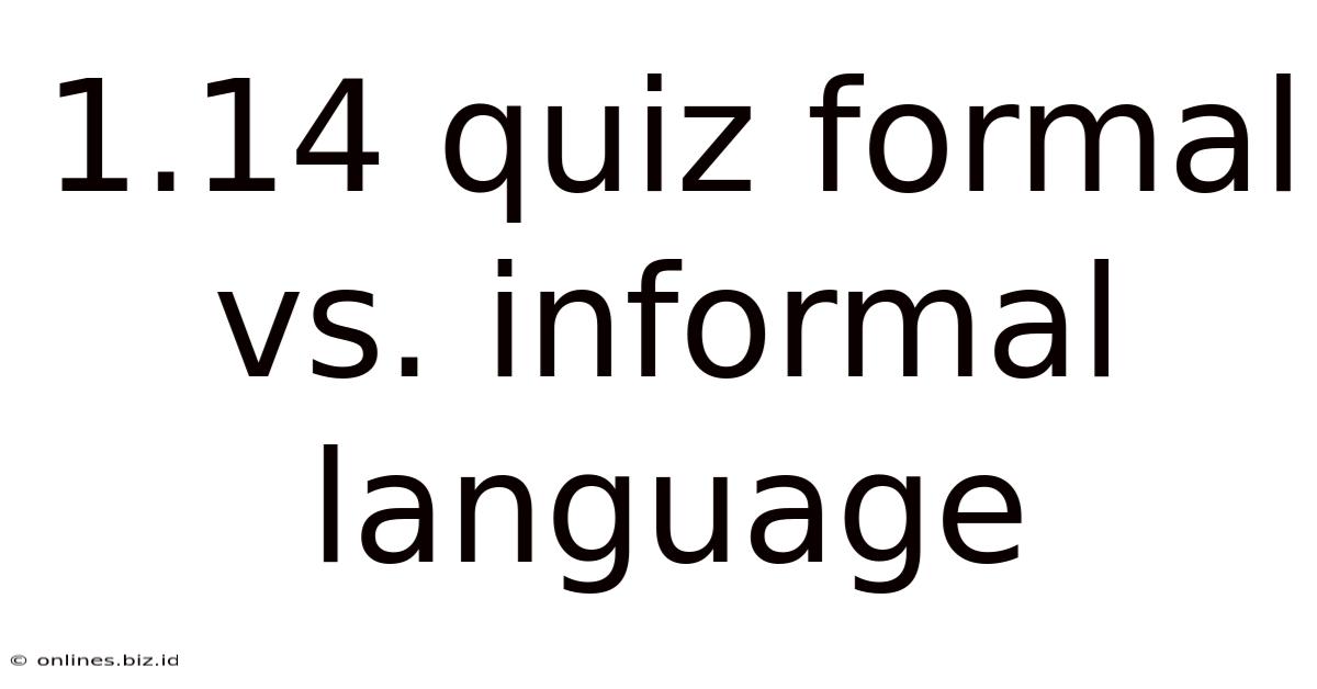 1.14 Quiz Formal Vs. Informal Language