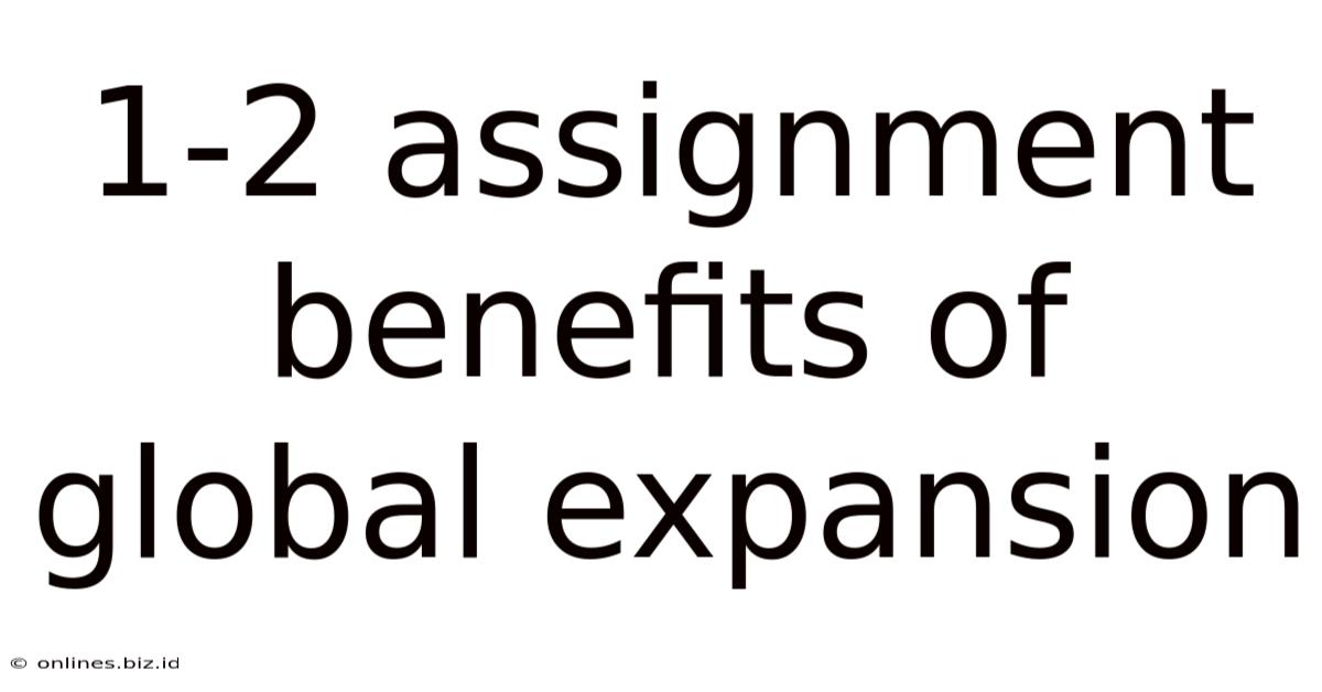 1-2 Assignment Benefits Of Global Expansion