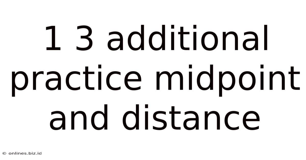 1 3 Additional Practice Midpoint And Distance