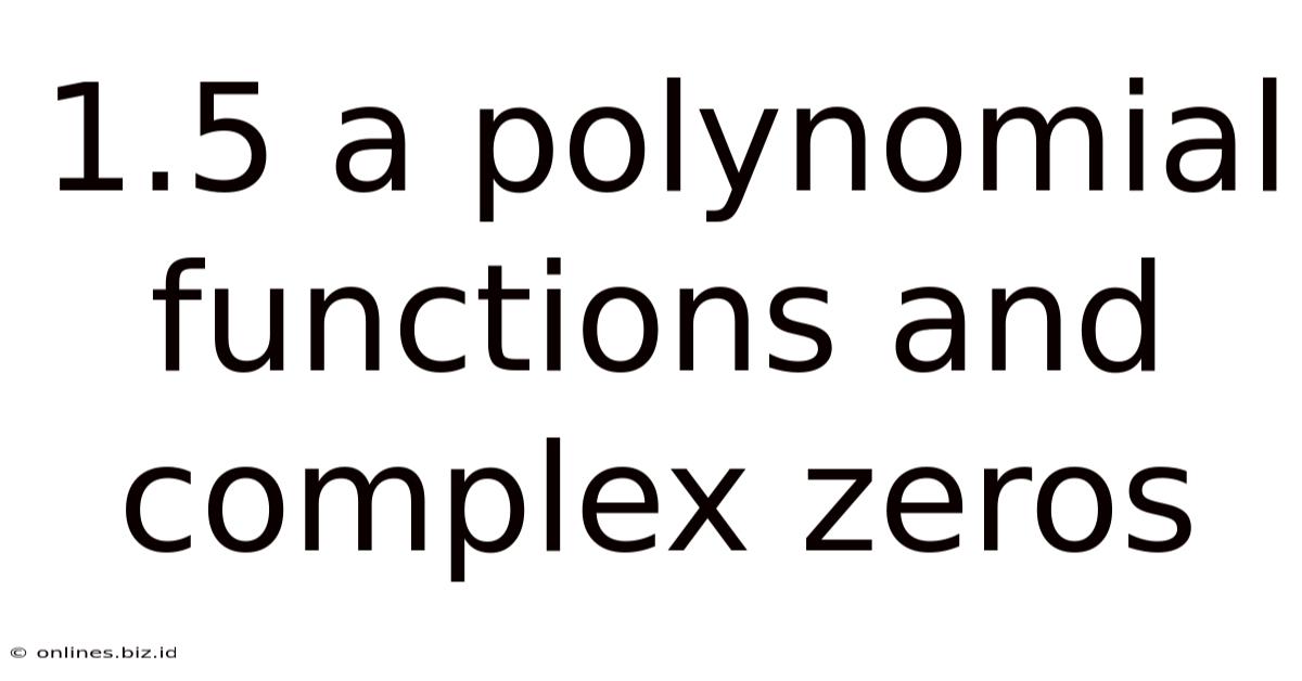 1.5 A Polynomial Functions And Complex Zeros
