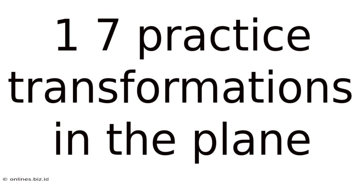 1 7 Practice Transformations In The Plane