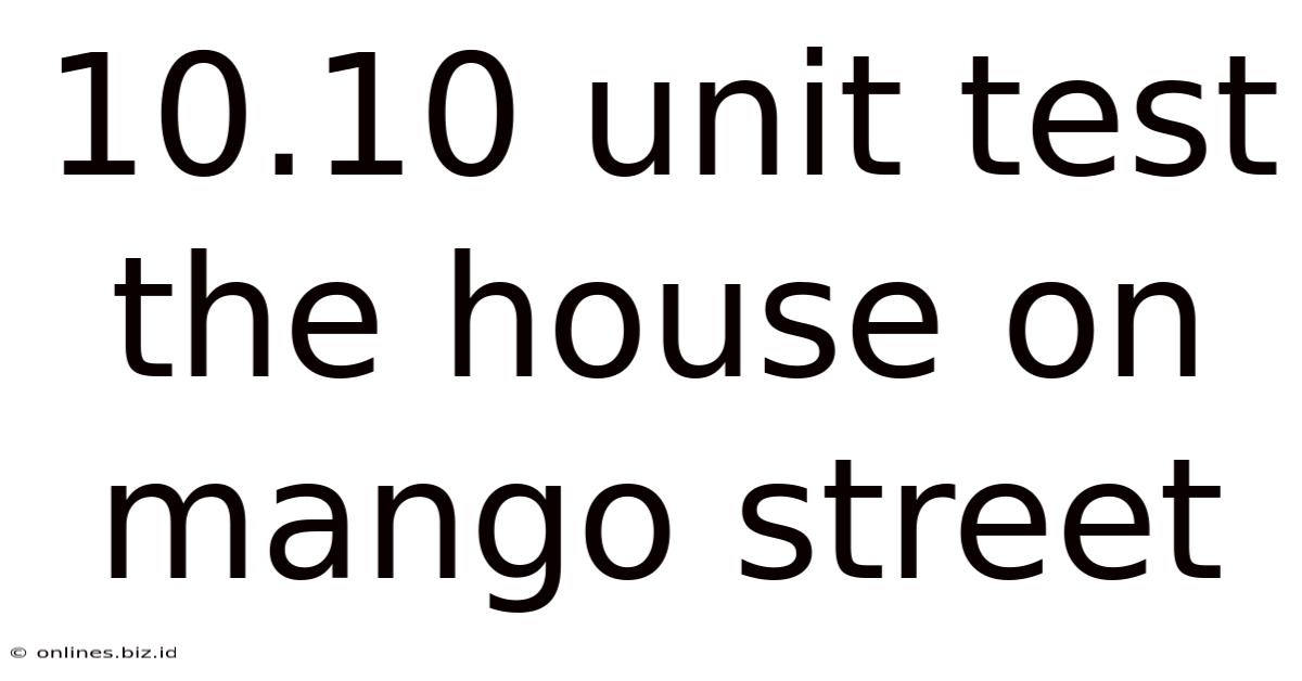 10.10 Unit Test The House On Mango Street