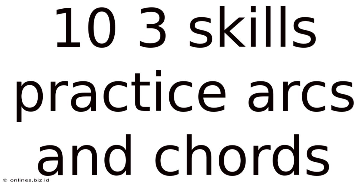 10 3 Skills Practice Arcs And Chords