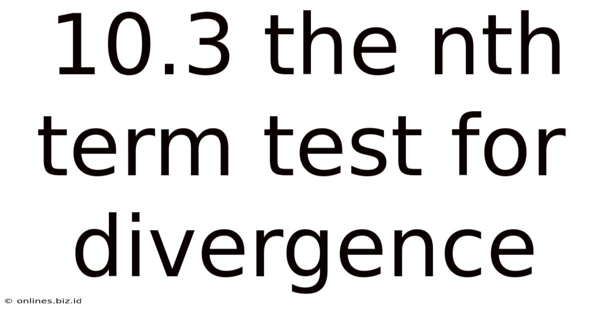 10.3 The Nth Term Test For Divergence