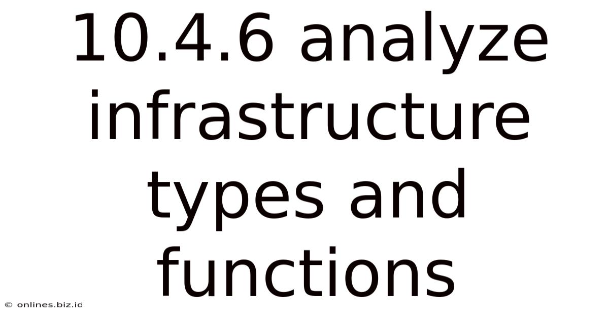 10.4.6 Analyze Infrastructure Types And Functions