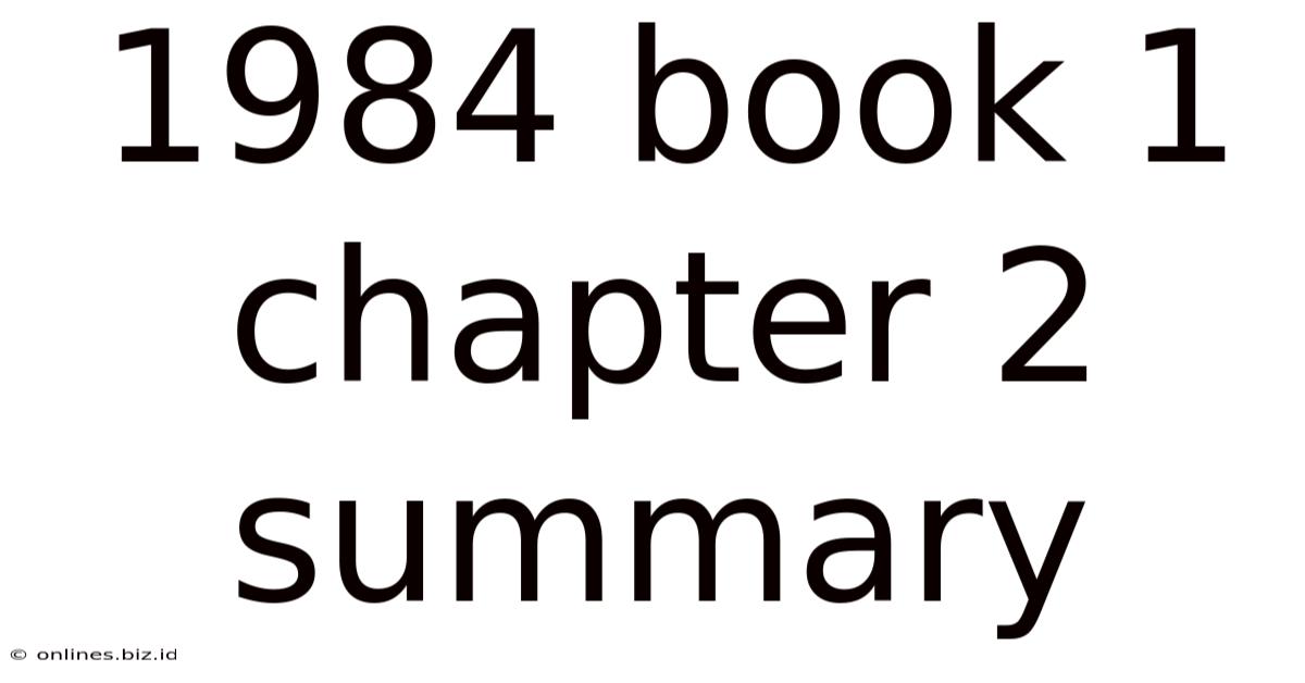 1984 Book 1 Chapter 2 Summary