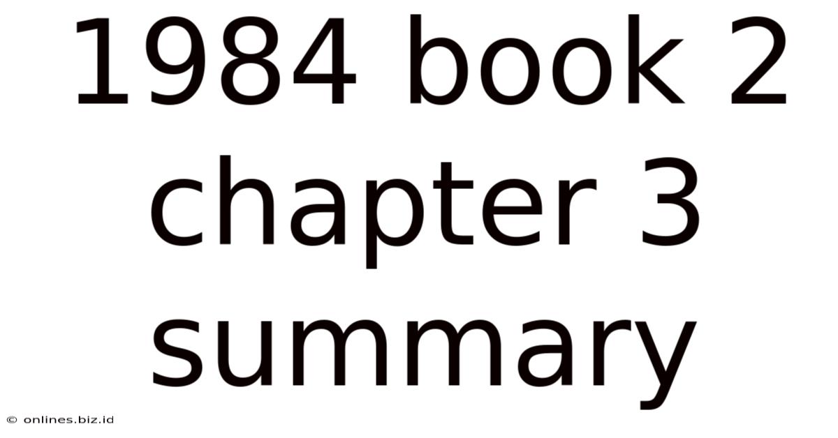 1984 Book 2 Chapter 3 Summary