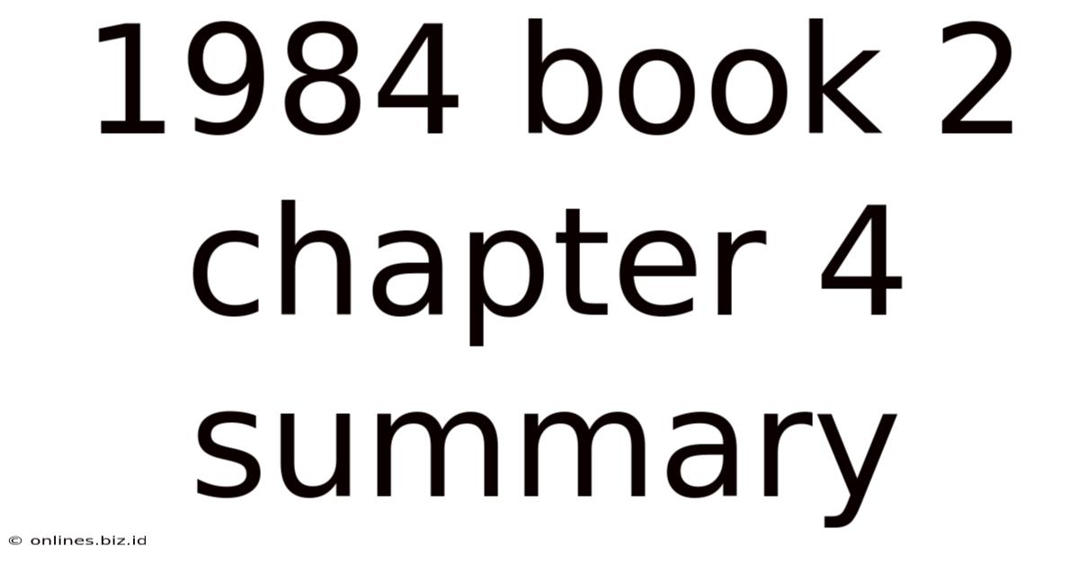 1984 Book 2 Chapter 4 Summary