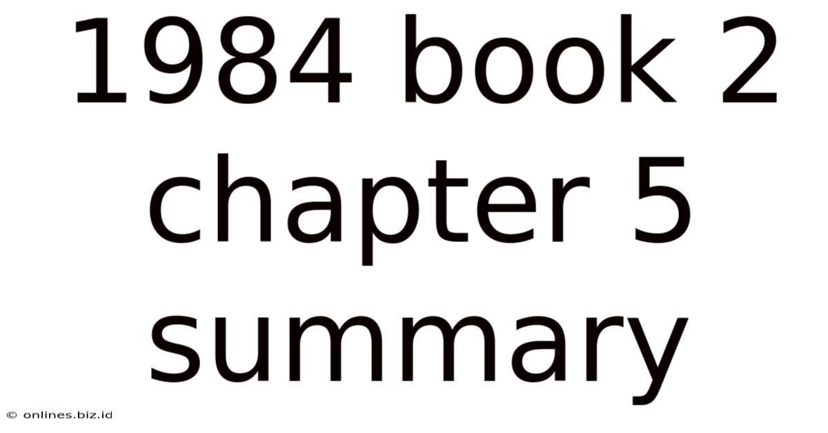 1984 Book 2 Chapter 5 Summary
