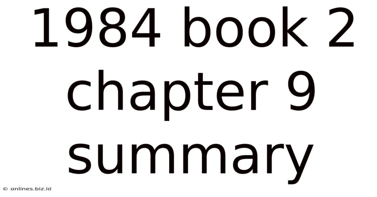 1984 Book 2 Chapter 9 Summary