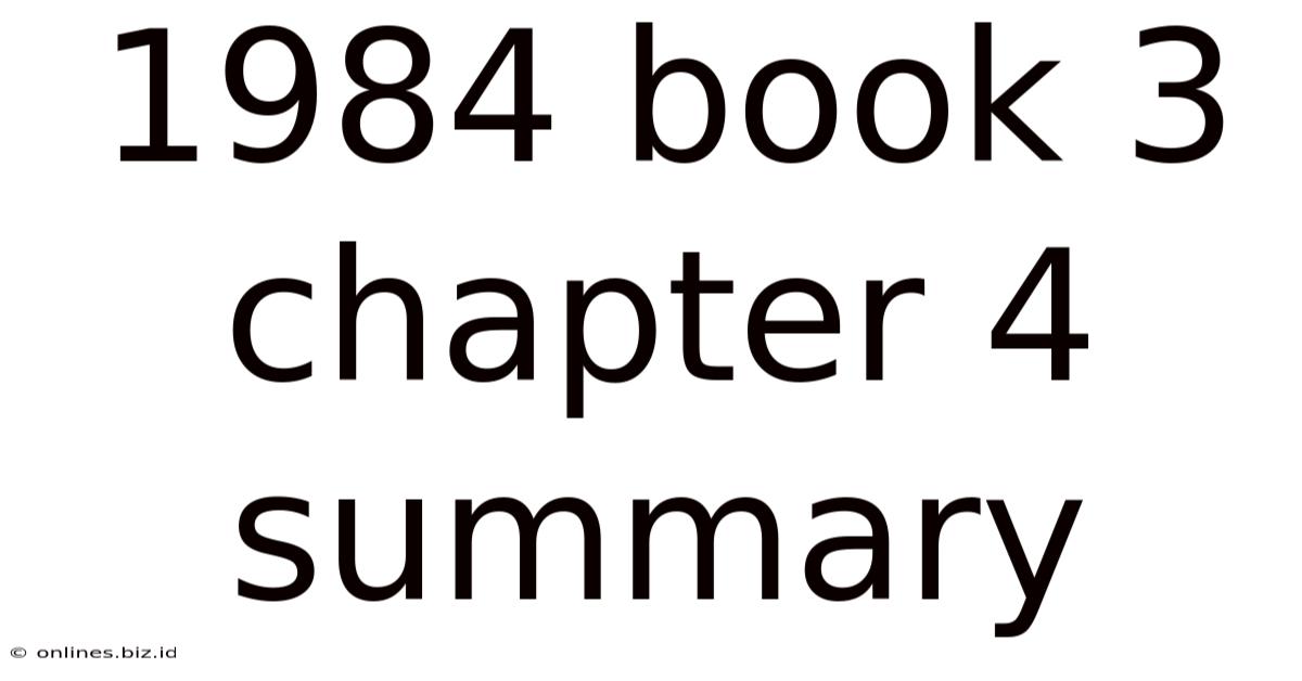 1984 Book 3 Chapter 4 Summary