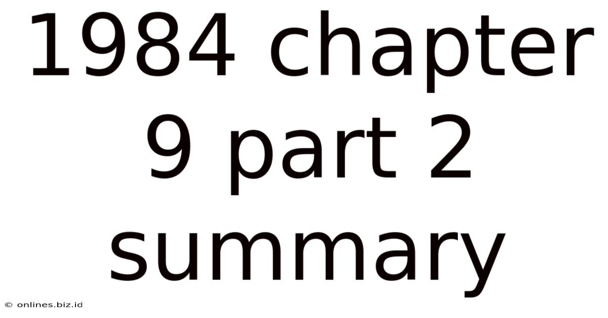 1984 Chapter 9 Part 2 Summary
