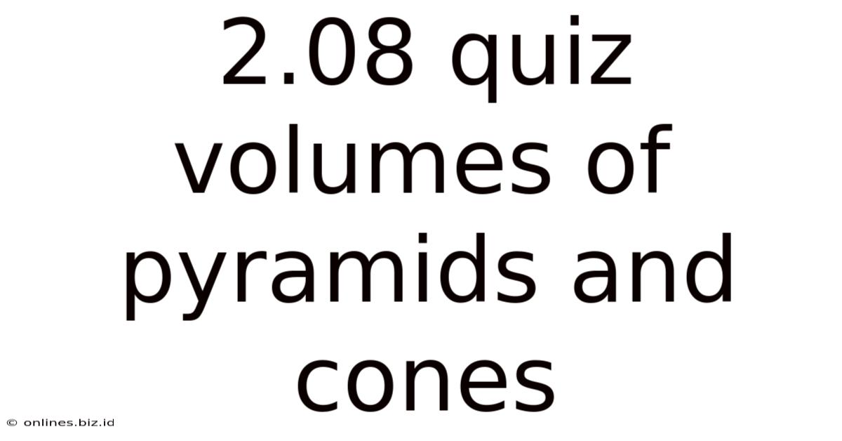 2.08 Quiz Volumes Of Pyramids And Cones