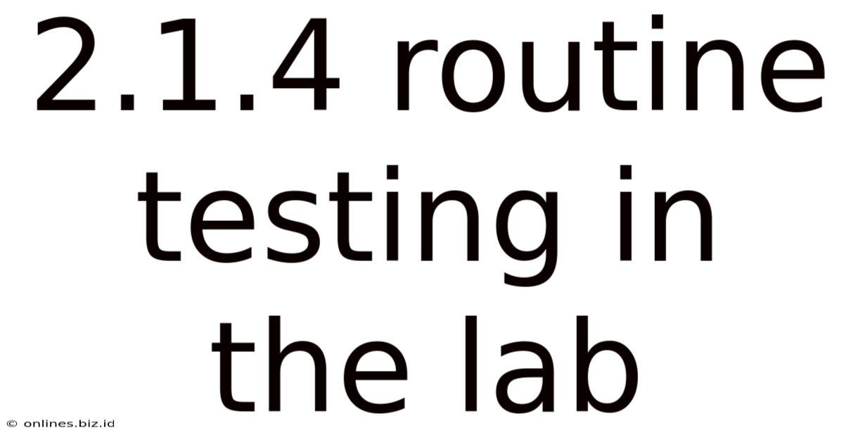 2.1.4 Routine Testing In The Lab