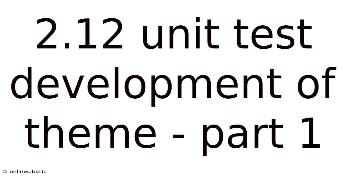 2.12 Unit Test Development Of Theme - Part 1