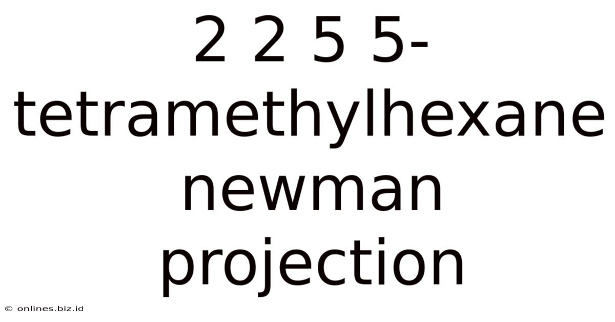 2 2 5 5-tetramethylhexane Newman Projection