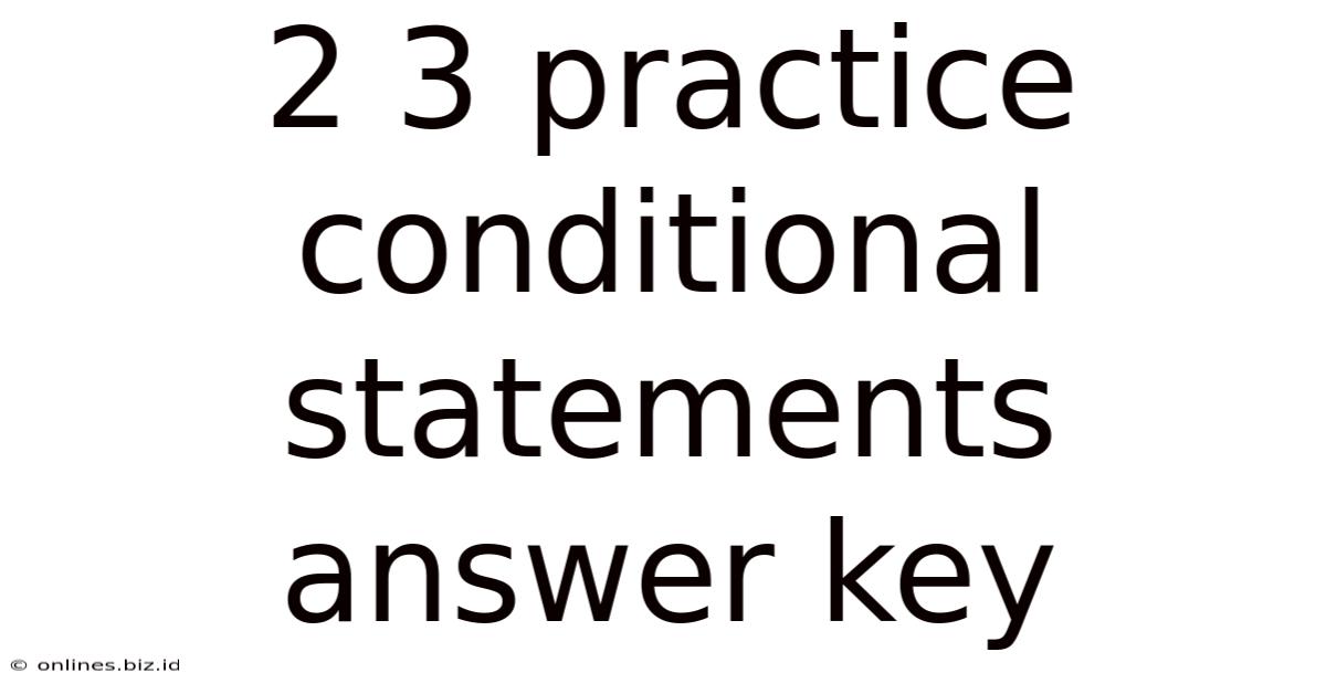 2 3 Practice Conditional Statements Answer Key