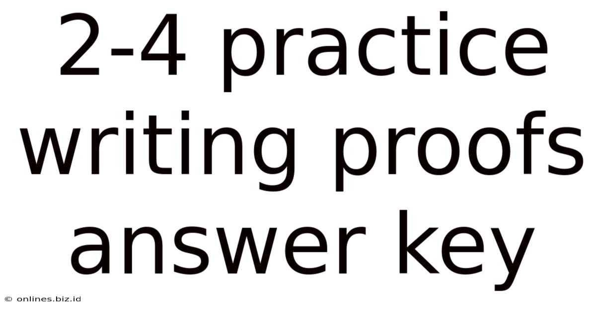 2-4 Practice Writing Proofs Answer Key