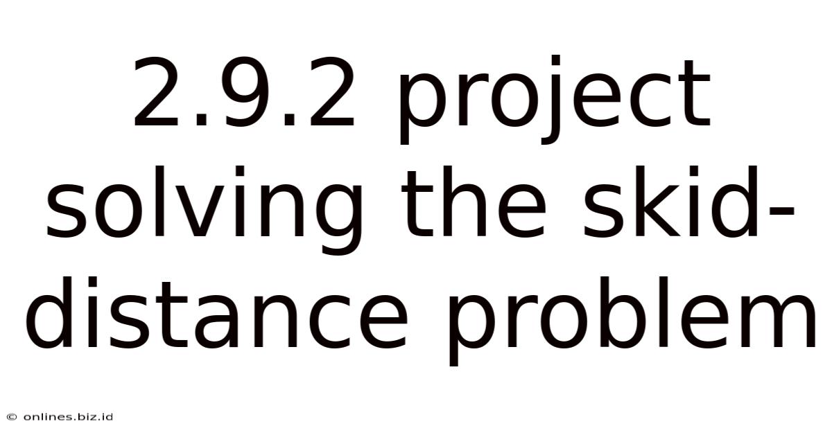 2.9.2 Project Solving The Skid-distance Problem