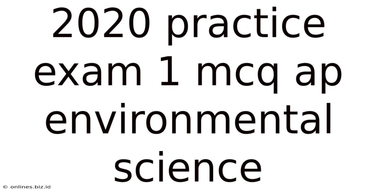 2020 Practice Exam 1 Mcq Ap Environmental Science
