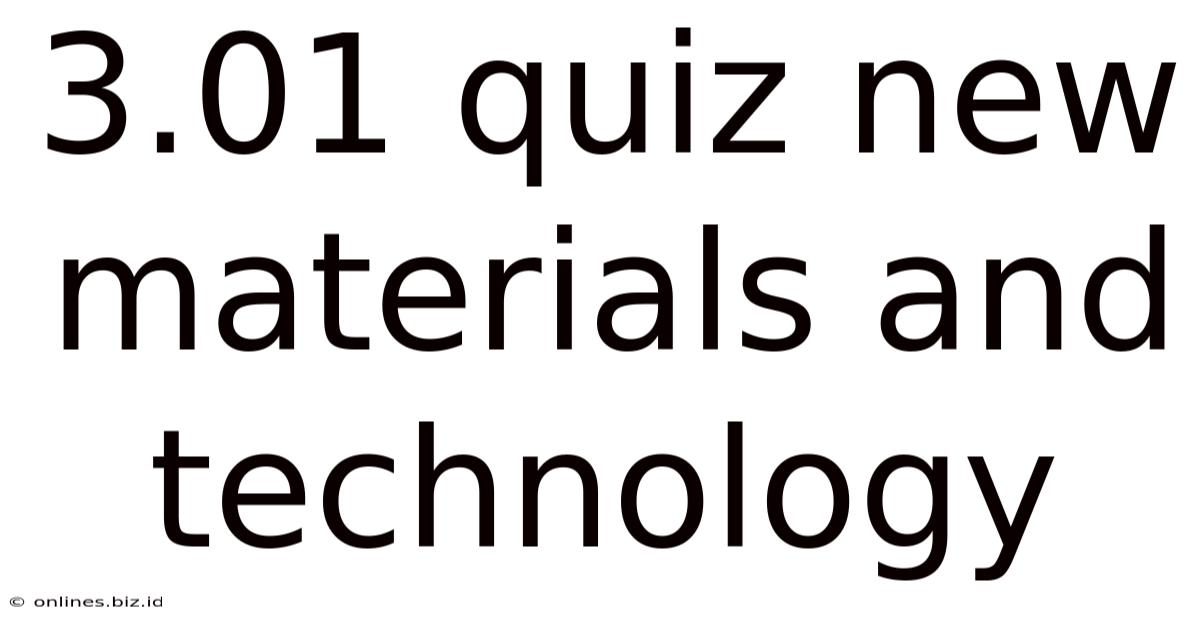 3.01 Quiz New Materials And Technology