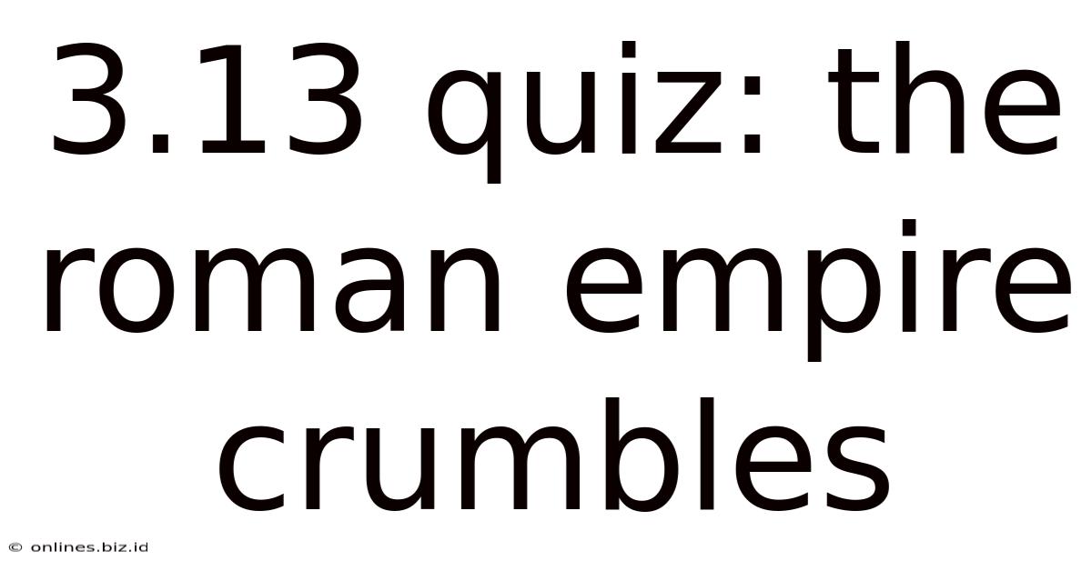 3.13 Quiz: The Roman Empire Crumbles