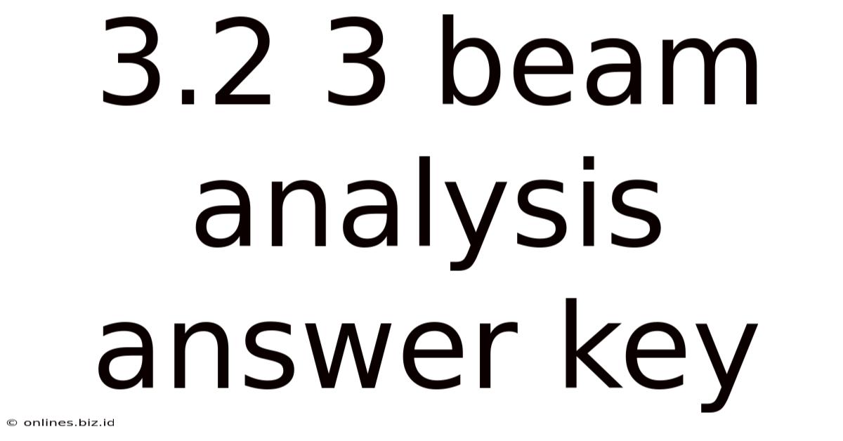 3.2 3 Beam Analysis Answer Key