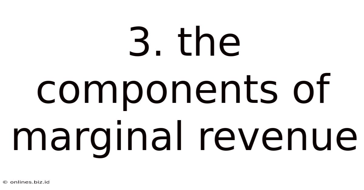 3. The Components Of Marginal Revenue
