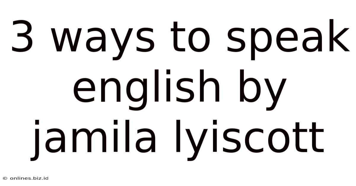 3 Ways To Speak English By Jamila Lyiscott