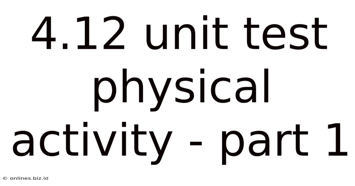 4.12 Unit Test Physical Activity - Part 1