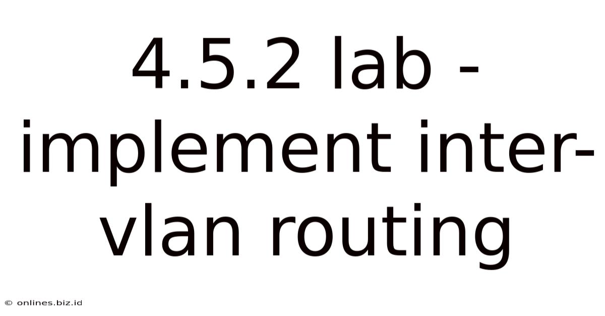 4.5.2 Lab - Implement Inter-vlan Routing