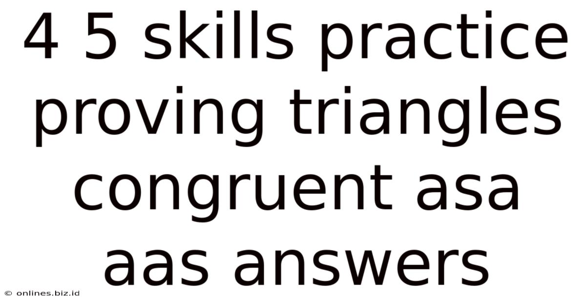 4 5 Skills Practice Proving Triangles Congruent Asa Aas Answers