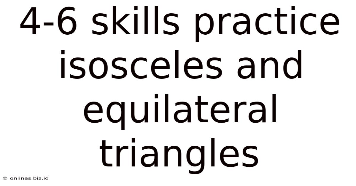 4-6 Skills Practice Isosceles And Equilateral Triangles