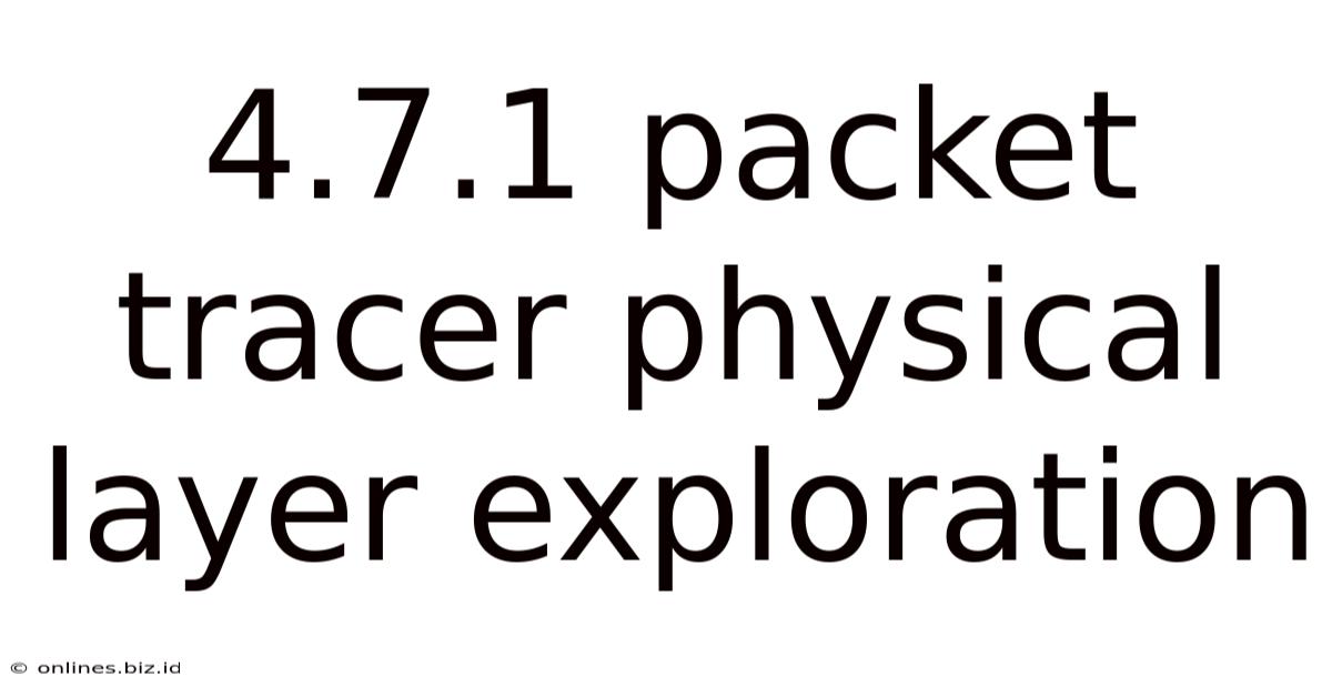 4.7.1 Packet Tracer Physical Layer Exploration