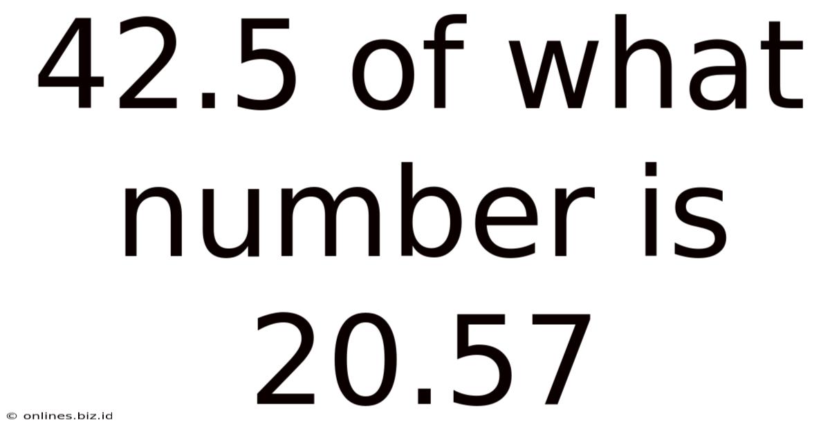42.5 Of What Number Is 20.57