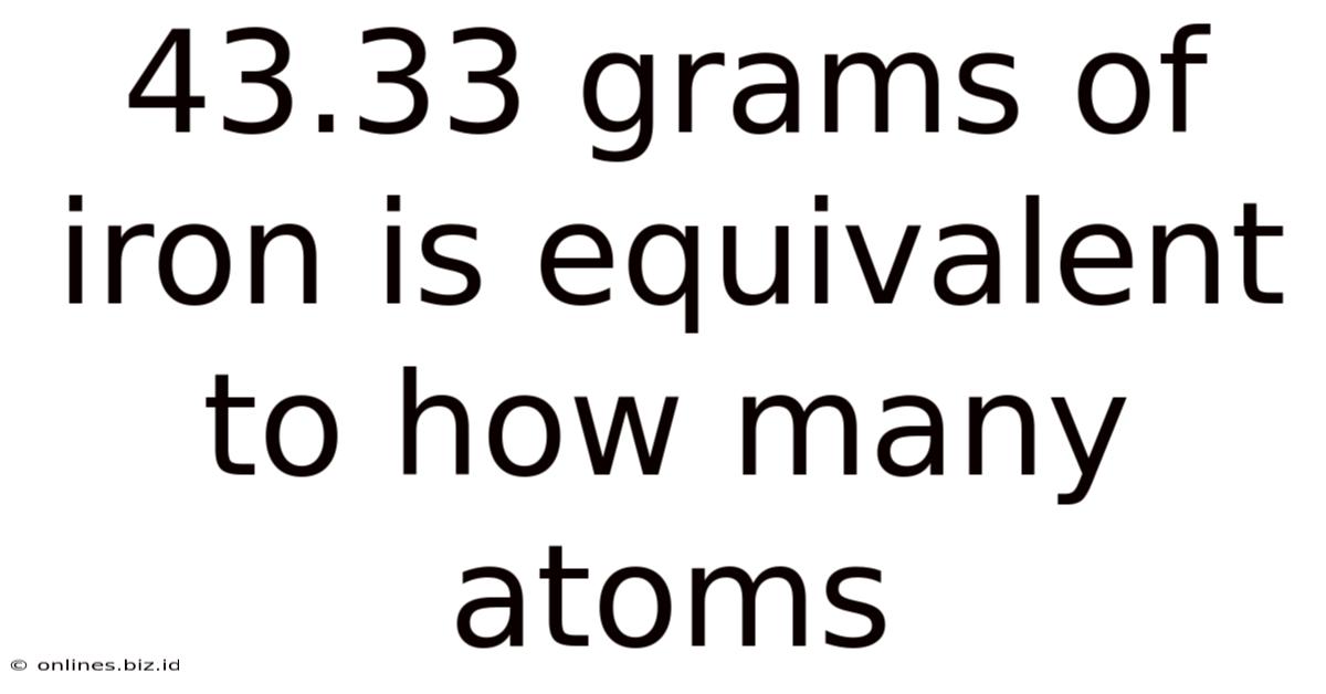 43.33 Grams Of Iron Is Equivalent To How Many Atoms