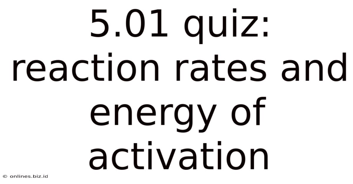 5.01 Quiz: Reaction Rates And Energy Of Activation
