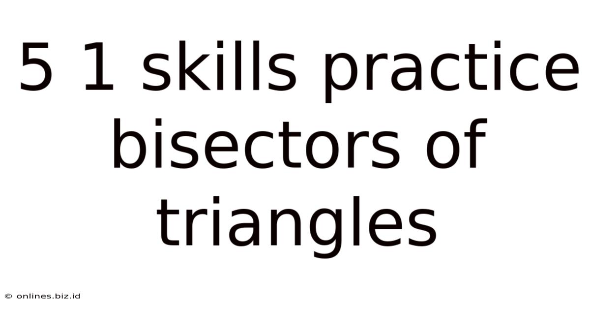 5 1 Skills Practice Bisectors Of Triangles