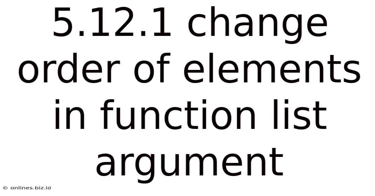 5.12.1 Change Order Of Elements In Function List Argument