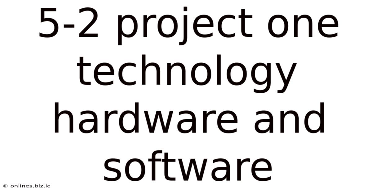 5-2 Project One Technology Hardware And Software