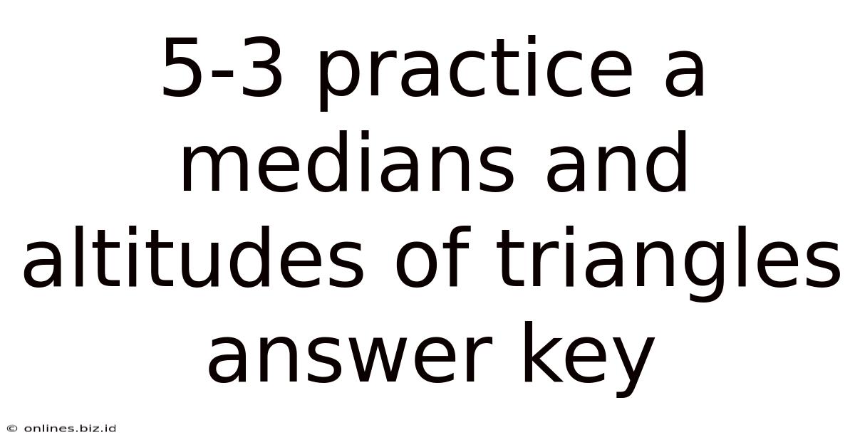 5-3 Practice A Medians And Altitudes Of Triangles Answer Key