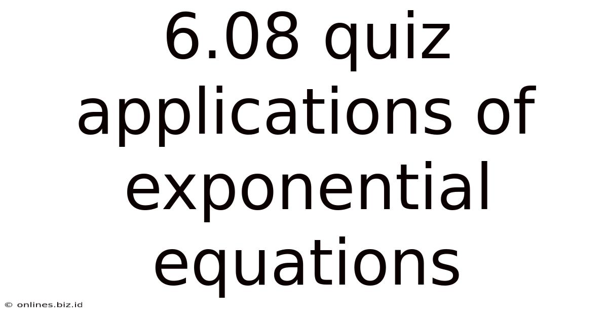 6.08 Quiz Applications Of Exponential Equations