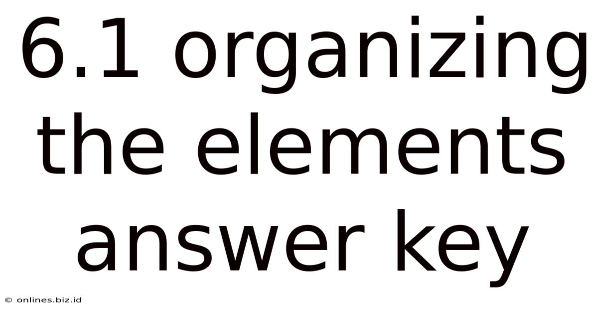6.1 Organizing The Elements Answer Key