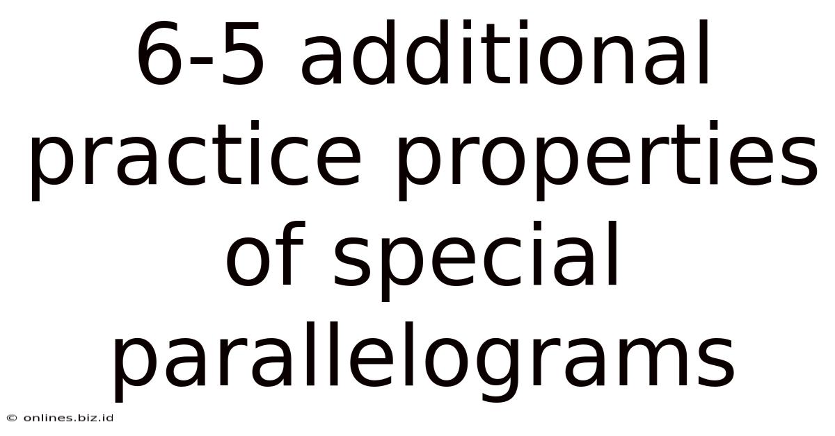 6-5 Additional Practice Properties Of Special Parallelograms