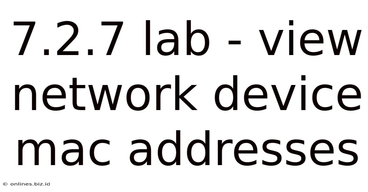 7.2.7 Lab - View Network Device Mac Addresses