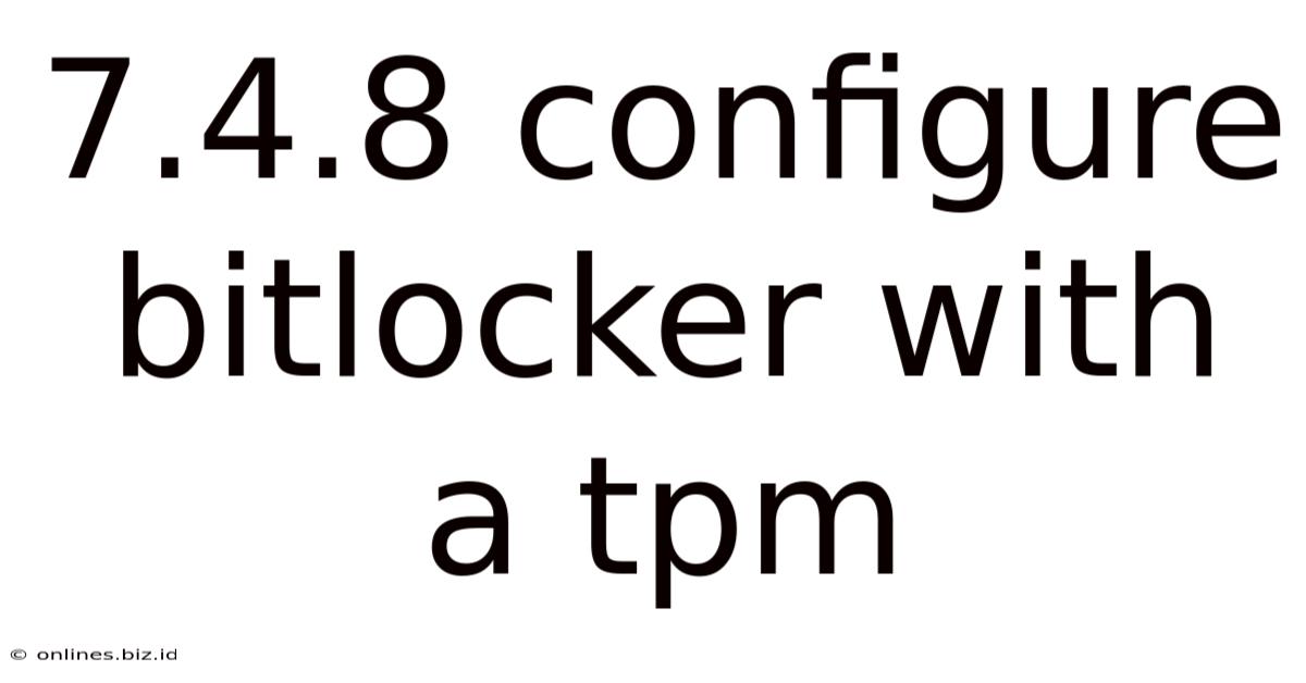 7.4.8 Configure Bitlocker With A Tpm