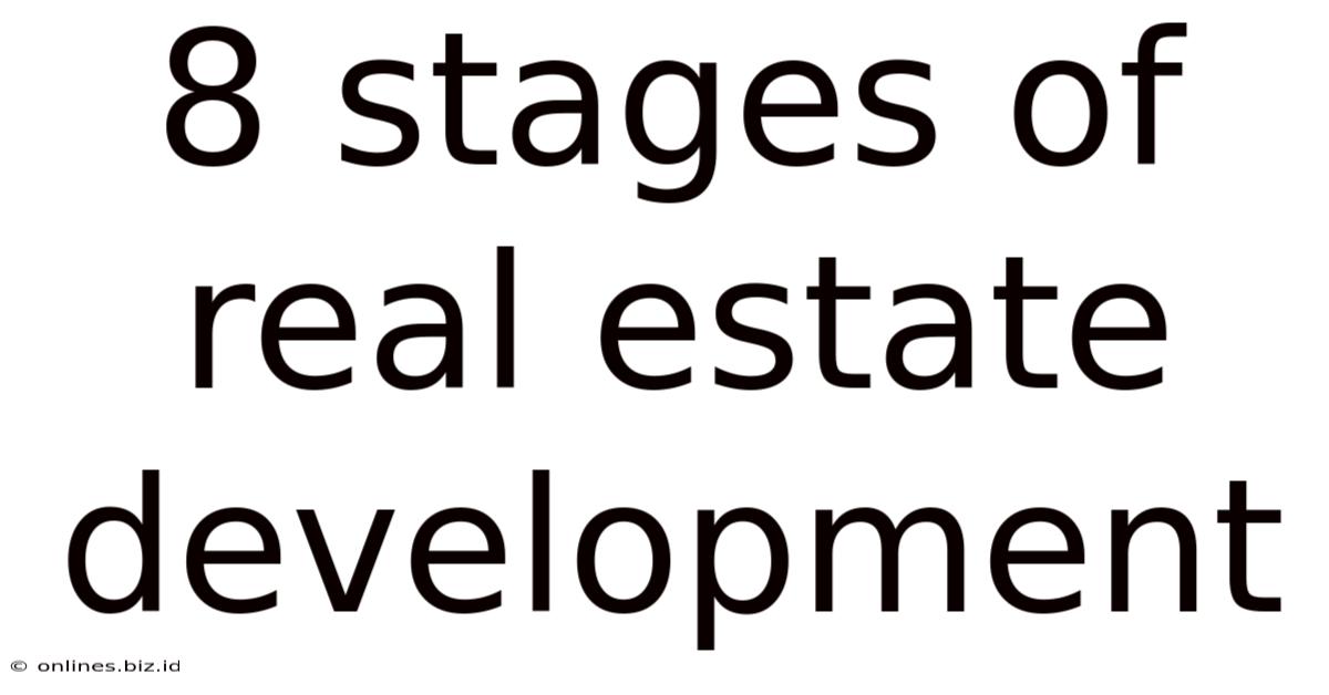 8 Stages Of Real Estate Development